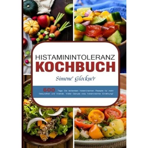 epubli Histaminintoleranz Kochbuch – Simone Glockner, Kartoniert (TB)
