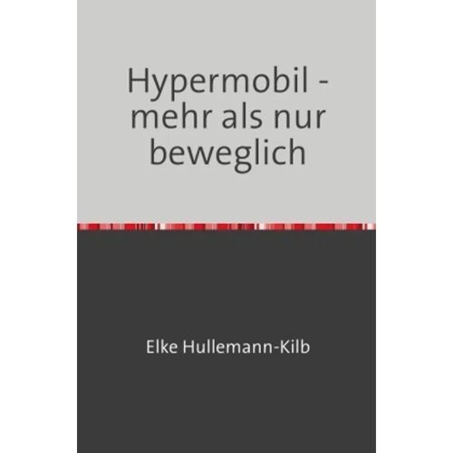 epubli Hypermobil – Mehr Als Nur Beweglich – Elke Hullemann-Kilb, Kartoniert (TB)