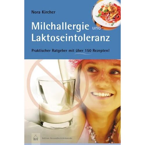 Edition GesundheitsSchmiede Milchallergie Und Laktoseintoleranz – Nora Kircher, Kartoniert (TB)