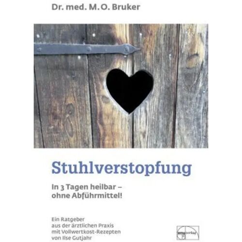 Emu Stuhlverstopfung In 3 Tagen Heilbar – Ohne Abführmittel – Max Otto Bruker, Gebunden