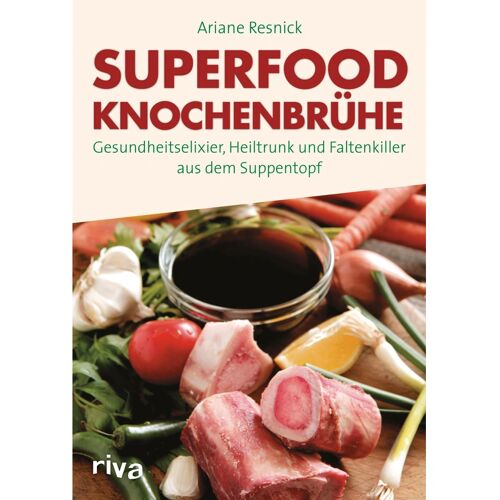 Riva Superfood Knochenbrühe – Ariane Resnick, Kartoniert (TB)