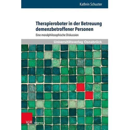 V&R unipress Therapieroboter In Der Betreuung Demenzbetroffener Personen – Kathrin Schuster, Gebunden