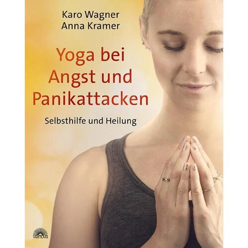 Via Yoga Bei Angst Und Panikattacken – Karo Wagner, Anna Kramer, Kartoniert (TB)
