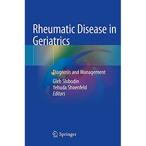 Gleb Slobodin – Rheumatic Disease in Geriatrics: Diagnosis and Management