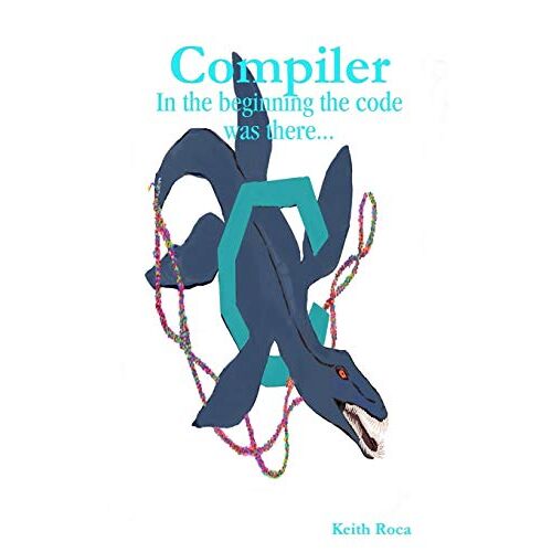 Keith Roca – Compiler: In the beginning the code was there…