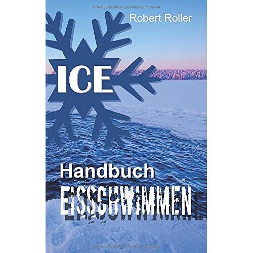 Robert Roller – Handbuch Eisschwimmen: Alles was Sie über das Schwimmen im kalten Wasser wissen sollten
