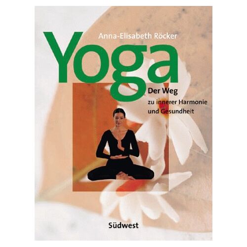 Röcker, Anna E. - GEBRAUCHT Yoga. Der Weg zu innerer Harmonie und Gesundheit - Preis vom 17.06.2024 04:58:58 h