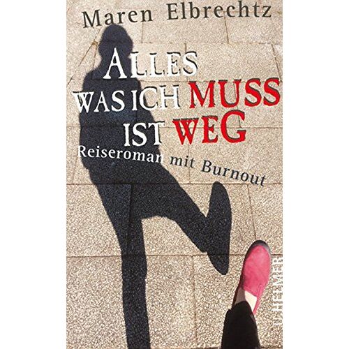 Maren Elbrechtz – GEBRAUCHT Alles was ich muss ist weg: Reiseroman mit Burnout – Preis vom 08.01.2024 05:55:10 h