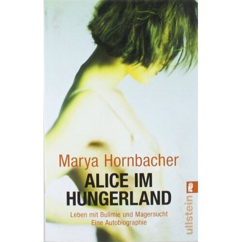 Marya Hornbacher – GEBRAUCHT Alice im Hungerland: Leben mit Bulimie und Magersucht. Eine Autobiographie – Preis vom 20.12.2023 05:52:08 h