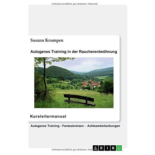 Susann Krumpen – Autogenes Training in der Raucherentwöhnung – Kursleitermanual: Autogenes Training, Fantasiereisen, Achtsamkeitsübungen für Erwachsene