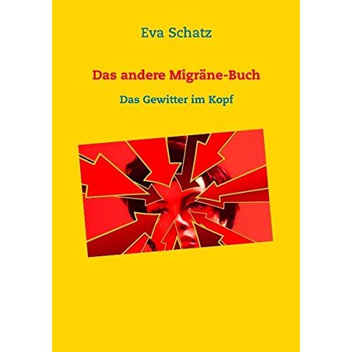 Eva Schätz – Das andere Migräne-Buch: Das Gewitter im Kopf