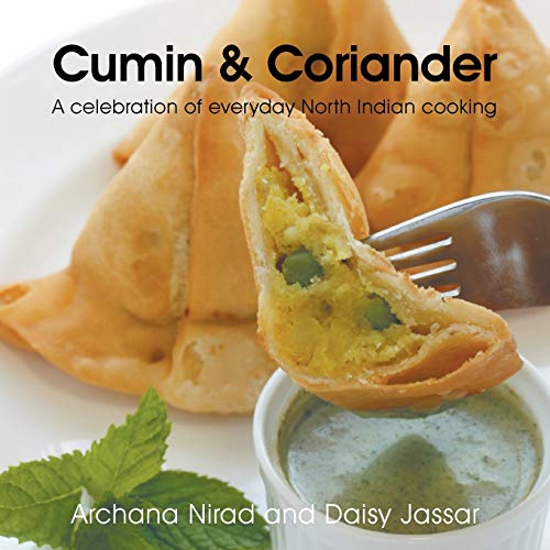 Archana Nirad – Cumin & Coriander: A Celebration of Everyday North Indian Cooking