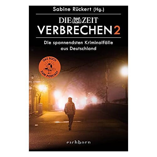 Sabine Rückert – ZEIT Verbrechen 2: Die spannendsten Kriminalfälle aus Deutschland. Das Buch zum Podcast