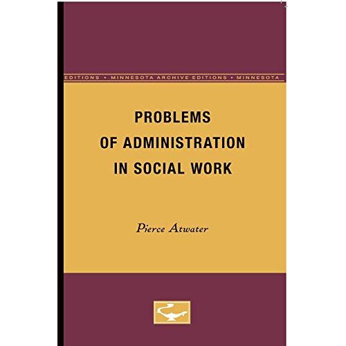 Pierce Atwater – Problems of Administration in Social Work