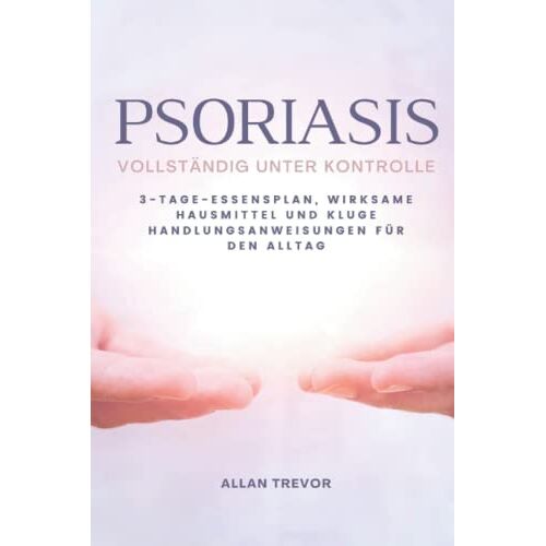 Allan Trevor – GEBRAUCHT Psoriasis vollständig unter Kontrolle: 3-Tage-Essensplan, wirksame Hausmittel und kluge Handlungsanweisungen für den Alltag (Psoriasis De, Band 1) – Preis vom 20.12.2023 05:52:08 h