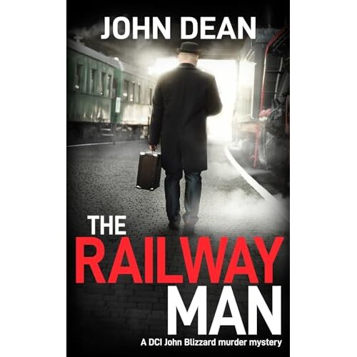 John Dean - THE RAILWAY MAN: A DCI Blizzard murder mystery (DCI John Blizzard)