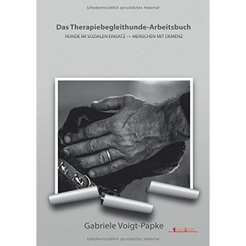 Gabriele Voigt-Papke – Das Therapiebegleithunde-Arbeitsbuch: Hunde im sozialen Einsatz – Menschen mit Demenz