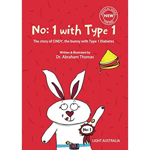 Thomas, Dr Abraham – No:1 with Type 1: The story of Cindy the Bunny with Type 1 Diabetes (Kids Medical Books, Band 1)