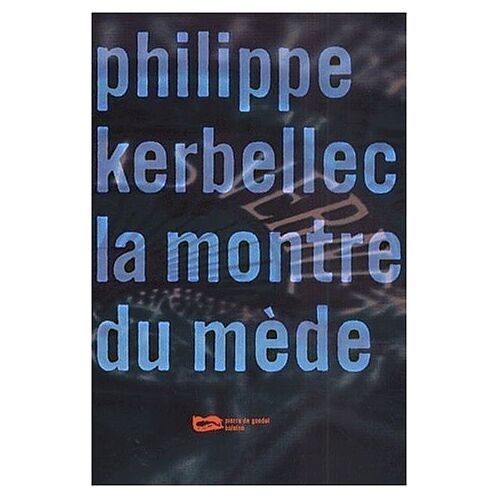 Philippe-G Kerbellec – GEBRAUCHT La montre du mède (P. de Gondol) – Preis vom 04.01.2024 05:57:39 h