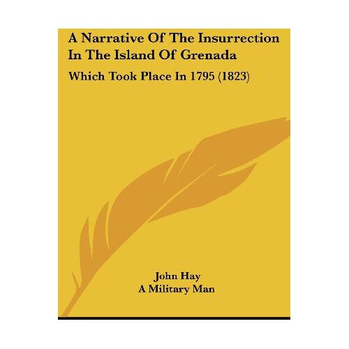 John Hay – A Narrative of the Insurrection in the Island of Grenada: Which Took Place in 1795 (1823)