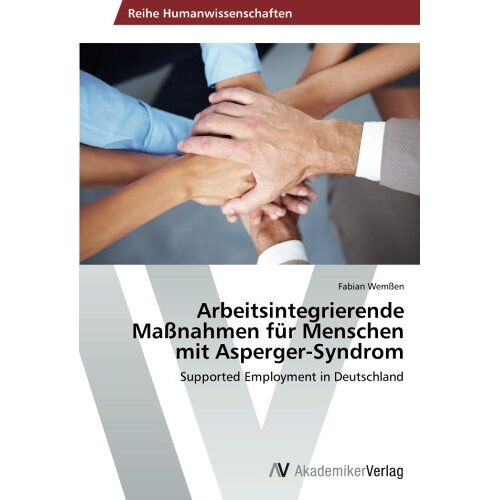 Fabian Wemßen – Arbeitsintegrierende Maßnahmen für Menschen mit Asperger-Syndrom: Supported Employment in Deutschland