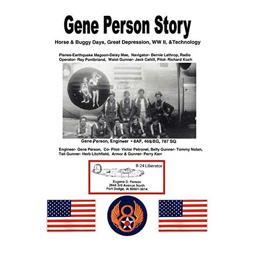 Gene Person – Gene Person Story: Surviving the Horse and Buggy Days, Great Depression, WWII, and Technology