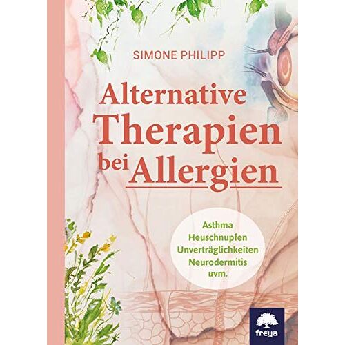 Simone Philipp – GEBRAUCHT Alternative Therapien bei Allergien: Asthma, Heuschnupfen, Unverträglichkeiten, Neurodermitis uvm. – Preis vom 08.01.2024 05:55:10 h