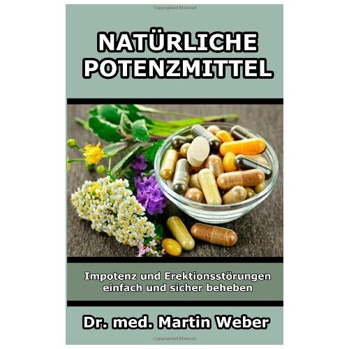 Weber, Dr. med. Martin – GEBRAUCHT Natürliche Potenzmittel – Impotenz und Erektionsstörungen einfach und sicher beheben – Preis vom 08.01.2024 05:55:10 h