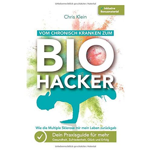 Chris Klein – GEBRAUCHT Vom chronisch Kranken zum Biohacker – Wie die Multiple Sklerose mir mein Leben zurückgab: Dein Praxisguide für mehr Gesundheit, Zufriedenheit, Glück und Erfolg – Preis vom 20.12.2023 05:52:08 h