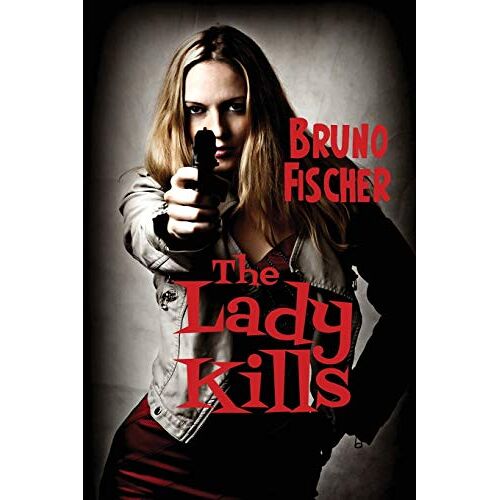 Bruno Fischer – The Lady Kills