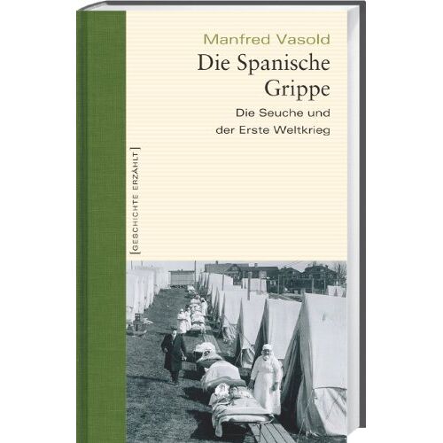 Manfred Vasold – GEBRAUCHT Die Spanische Grippe: Die Seuche und der Erste Weltkrieg – Preis vom 20.12.2023 05:52:08 h