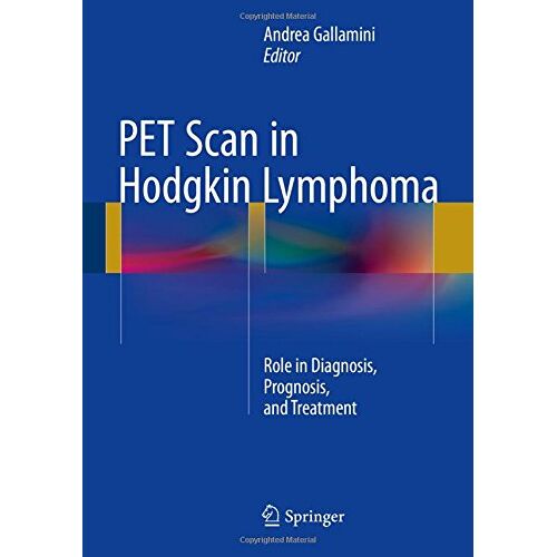 Andrea Gallamini – PET Scan in Hodgkin Lymphoma: Role in Diagnosis, Prognosis, and Treatment