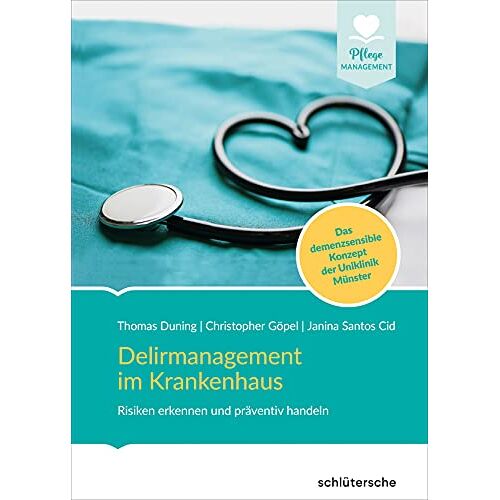 Thomas Duning – Delirmanagement im Krankenhaus: Risiken erkennen und präventiv handeln. Das demenzsensible Konzept des Universitätsklinikums Münster