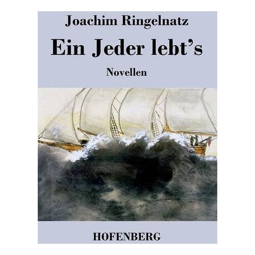 Joachim Ringelnatz – Ein Jeder lebt’s: Novellen