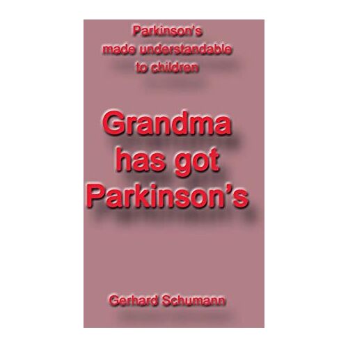 Gerhard Schumann – Grandma has got Parkinson´s: Parkinson´s made understandable to children