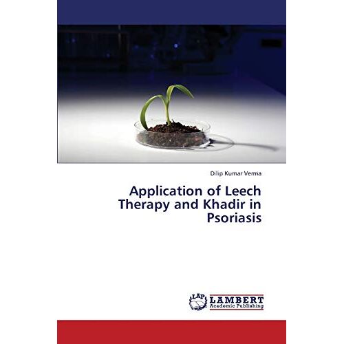 Verma, Dilip Kumar – Application of Leech Therapy and Khadir in Psoriasis