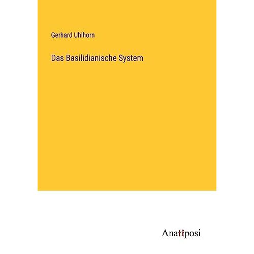 Gerhard Uhlhorn – Das Basilidianische System