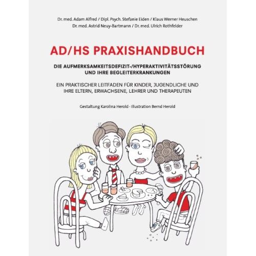 Alfred Adam – AD/HS Praxishandbuch: Die Aufmerksamkeitsdefizit-/Hyperaktivitätsstörung und ihre Begleiterkrankungen