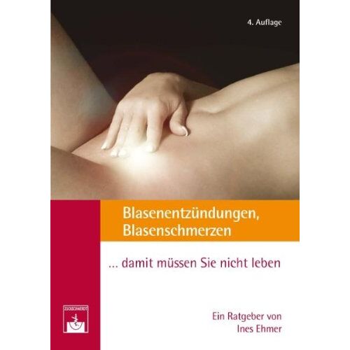 Ines Ehmer – GEBRAUCHT Blasenentzündungen, Blasenschmerzen… damit müssen Sie nicht leben!: Ärztlicher Ratgeber – Preis vom 20.12.2023 05:52:08 h