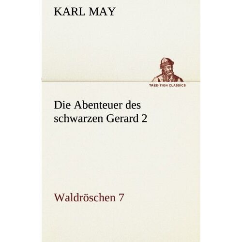 Karl May – Die Abenteuer des schwarzen Gerard 2: Waldröschen 7 (TREDITION CLASSICS)