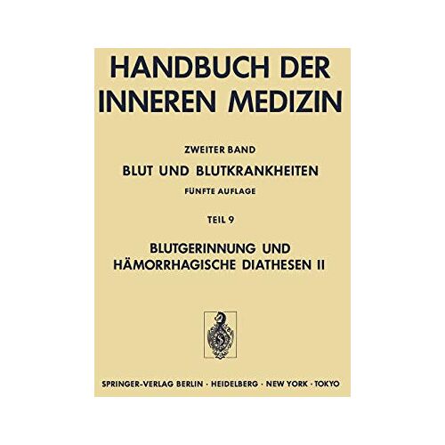 Heene, Dieter L. – Blut und Blutkrankheiten: Teil 9 Blutgerinnung und Hämorrhagische Diathesen II Angeborene und Erworbene Koagulopathien (Handbuch der inneren Medizin (2 / 9))