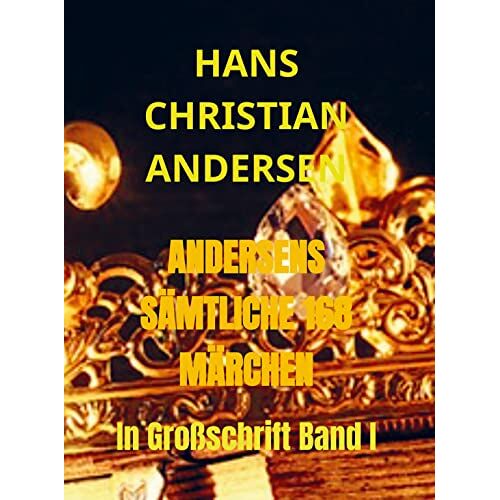 Andersen, Hans Christian – ANDERSENS SÄMTLICHE 168 MÄRCHEN: In Großschrift Band I