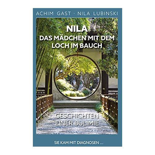 Achim Gast – Nila das Mädchen mit dem Loch im Bauch: Geschichten einer Bulimie