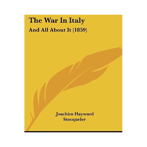 Stocqueler, Joachim Hayward – The War In Italy: And All About It (1859)