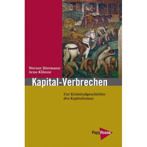 Werner Biermann – GEBRAUCHT Kapital-Verbrechen: Zur Kriminalgeschichte des Kapitalismus – Preis vom 20.12.2023 05:52:08 h
