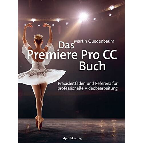Martin Quedenbaum – Das Premiere Pro CC-Buch: Praxisleitfaden und Referenz für professionelle Videobearbeitung