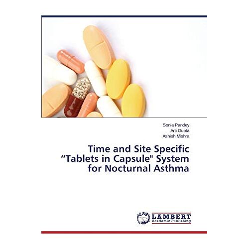 Sonia Pandey – Time and Site Specific “Tablets in Capsule System for Nocturnal Asthma