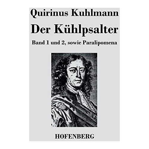 Quirinus Kuhlmann – Der Kühlpsalter: Band 1 und 2, sowie Paralipomena