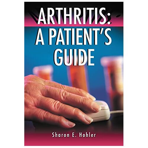 Hohler, Sharon E. – Arthritis: A Patient’s Guide (McFarland Health Topics)