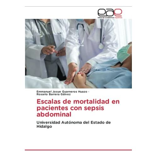 Guarneros Huazo, Emmanuel Josue – Escalas de mortalidad en pacientes con sepsis abdominal: Universidad Autónoma del Estado de Hidalgo